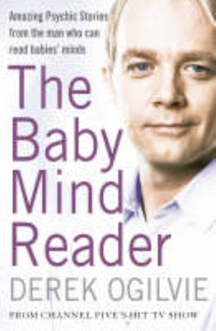 Item #748 The Baby Mind Reader: Amazing Psychic Stories from the Man Who Can Read Babies' Minds....