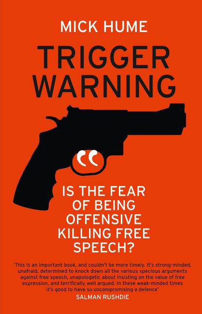 Item #915 Trigger Warning: Is the Fear of Being Offensive Killing Free Speech? Mick Hume