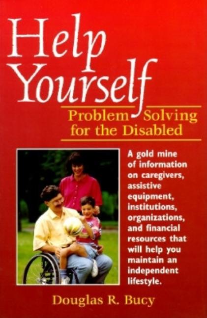 Item #1996 Help Yourself: Problem Solving for the Disabled. Douglas R. Bucy