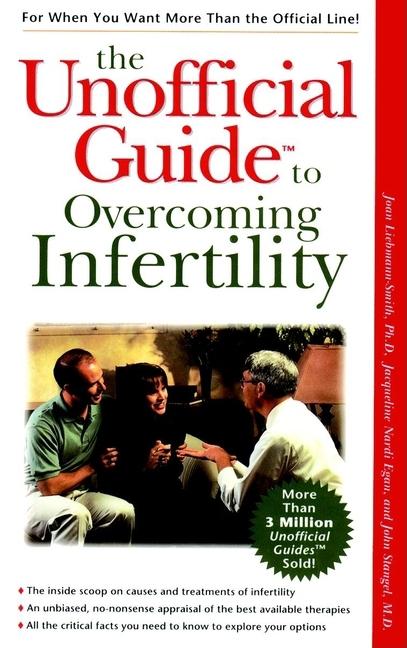 Item #2136 Unofficial Guide to Overcoming Infertility. Joan Liebmann-Smith, John J., Stangel M....