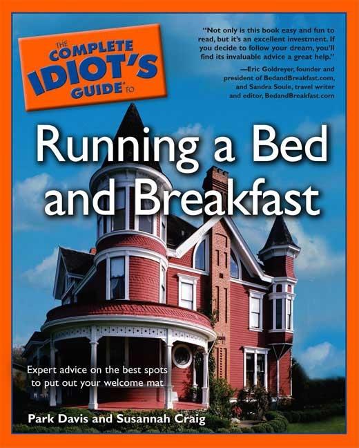 Item #2224 The Complete Idiot's Guide to Running a Bed and Breakfast. Park Davis, Susannah, Craig