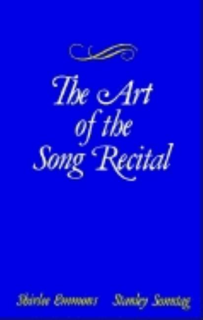 Item #553471 The Art of the Song Recital. Shirlee Emmons, Stanley, Sonntag