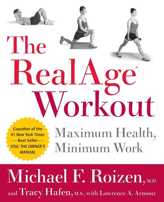Item #3328 The RealAge(R) Workout: Maximum Health, Minimum Work. Michael F. Roizen