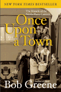 Item #3472 Once Upon a Town: The Miracle of the North Platte Canteen. Bob Greene