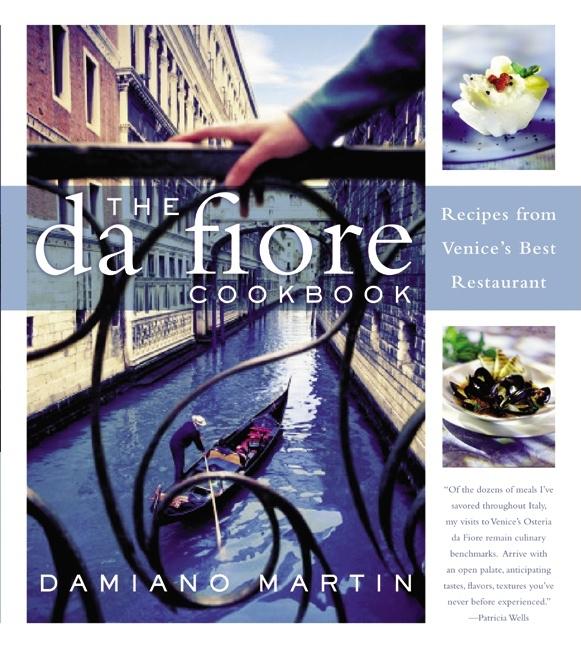 Item #477493 The Da Fiore Cookbook: Recipes from Venice's Best Restaurant. Damiano Martin