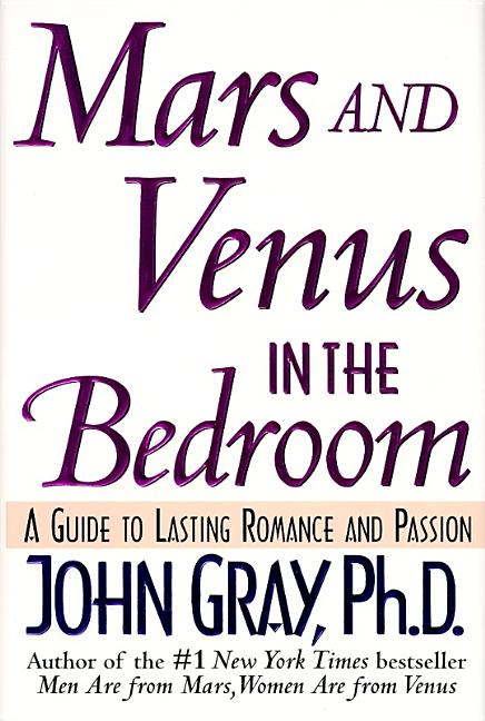 Item #4494 Mars and Venus in the Bedroom: A Guide to Lasting Romance and Passion. John Gray