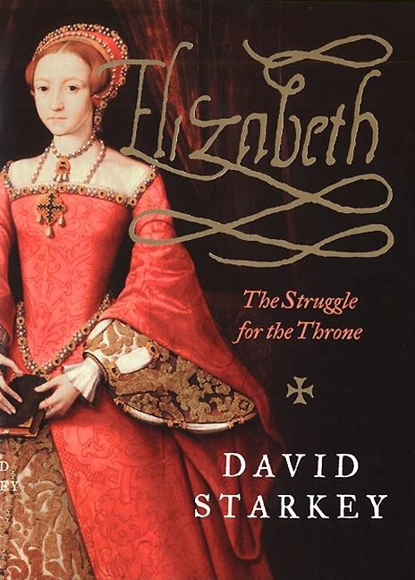 Item #590712 Elizabeth: The Struggle for the Throne. David Starkey