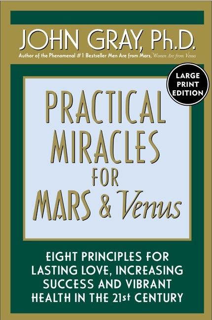 Item #4948 Practical Miracles for Mars & Venus: Nine Principles for Lasting Love, Increasing...
