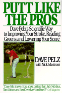 Item #618292 Putt Like the Pros: Dave Pelz's Scientific Way to Improving Your Stroke,...
