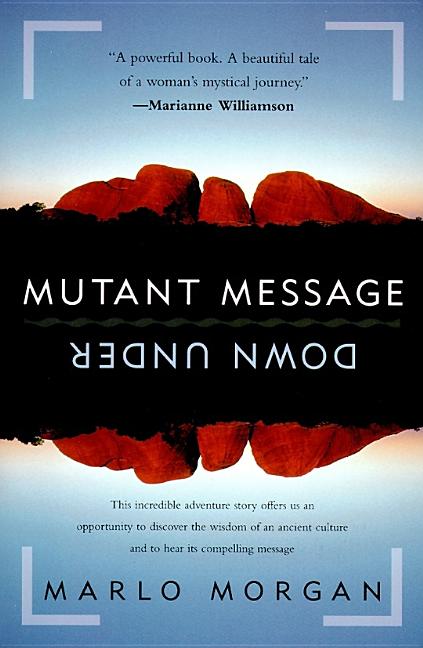 Item #14494 Mutant Message Down Under. Marlo Morgan