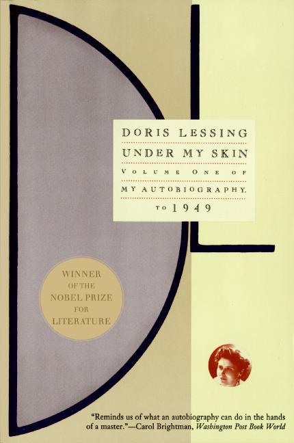 Item #539579 Under My Skin: Volume One of My Autobiography, to 1949. Doris Lessing
