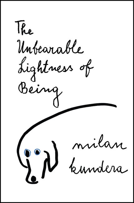 The Unbearable Lightness of Being. Milan Kundera.