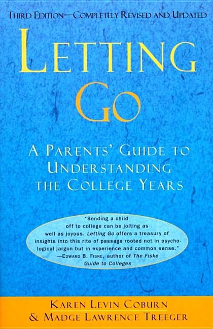 Item #15252 Letting Go: A Parents' Guide to Understanding the College Years, Third Edition. Karen...
