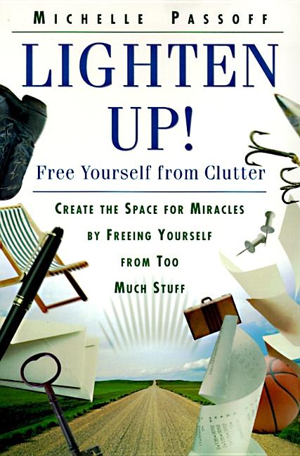 Item #467310 Lighten Up!: Free Yourself from Clutter. Michelle Passoff