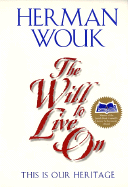 Item #573972 The Will to Live On: This is Our Heritage. Herman Wouk