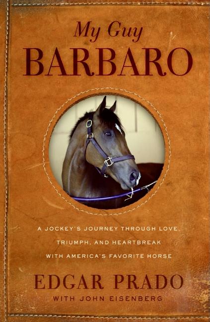 Item #468925 My Guy Barbaro: A Jockey's Journey Through Love, Triumph, and Heartbreak with...