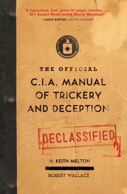 Item #564420 The Official CIA Manual of Trickery and Deception. H. Keith Melton, Robert, Wallace