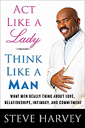 Item #615193 Act Like a Lady, Think Like a Man: What Men Really Think About Love, Relationships,...