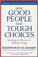 Item #576100 How Good People Make Tough Choices Rev Ed: Resolving the Dilemmas of Ethical Living....