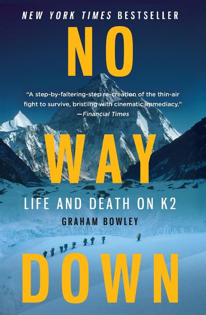 Item #554682 No Way Down: Life and Death on K2. Graham Bowley