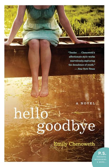 Item #25214 Hello Goodbye: A Novel (P.S.). Emily Chenoweth.