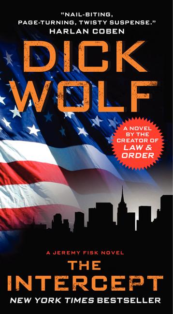 Item #575922 The Intercept: A Jeremy Fisk Novel (Jeremy Fisk Novels). Dick Wolf