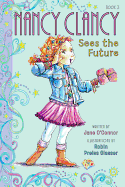 Item #613640 Fancy Nancy: Nancy Clancy Sees the Future. Jane O'Connor