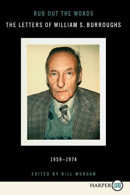 Item #568520 Rub Out the Words LP: The Letters of William S. Burroughs 1959-1974. William S....