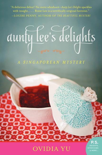 Aunty Lee's Delights: A Singaporean Mystery (The Aunty Lee Series. Ovidia Yu.