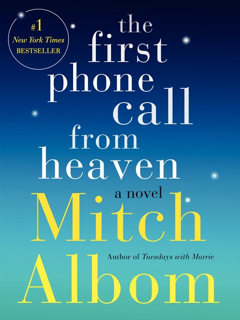 The First Phone Call from Heaven: A Novel. Mitch Albom.