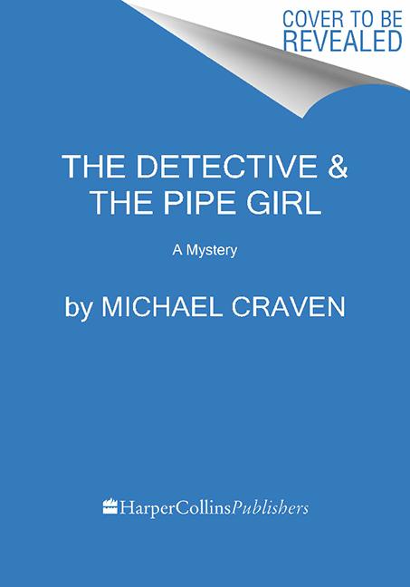 The Detective & the Pipe Girl: A Mystery (A John. Michael Craven.