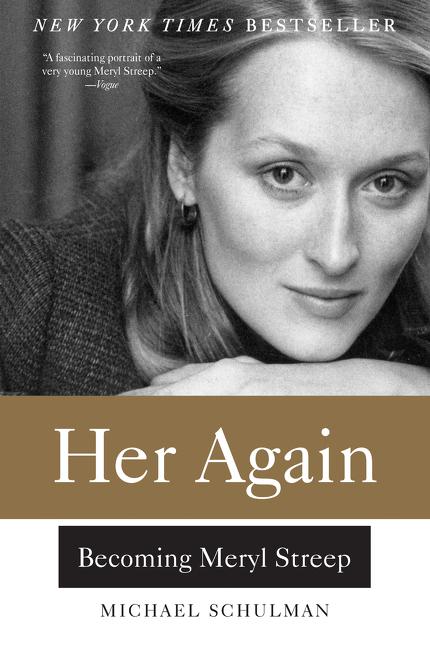 Item #567554 Her Again: Becoming Meryl Streep. Michael Schulman