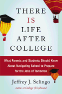 Item #615248 There Is Life After College: What Parents and Students Should Know about Navigating...