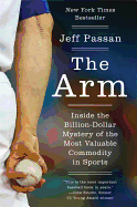 Item #612871 The Arm: Inside the Billion-Dollar Mystery of the Most Valuable Commodity in Sports....