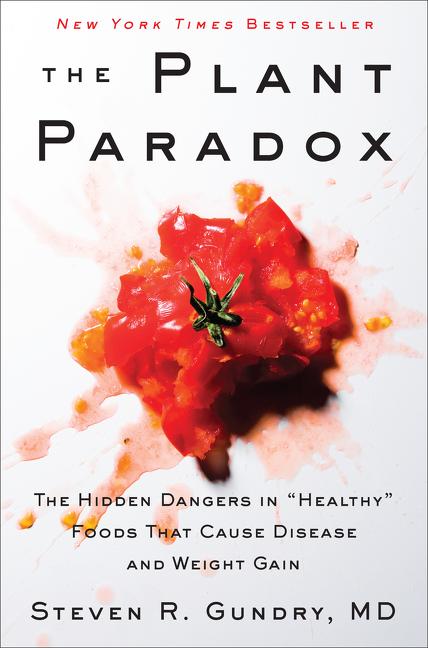 Item #614651 The Plant Paradox: The Hidden Dangers in 'Healthy' Foods That Cause...