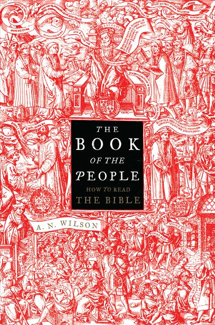 Item #502958 The Book of the People: How to Read the Bible. A. N. Wilson
