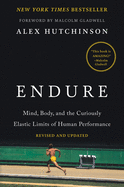 Item #575835 Endure: Mind, Body, and the Curiously Elastic Limits of Human Performance. Alex...
