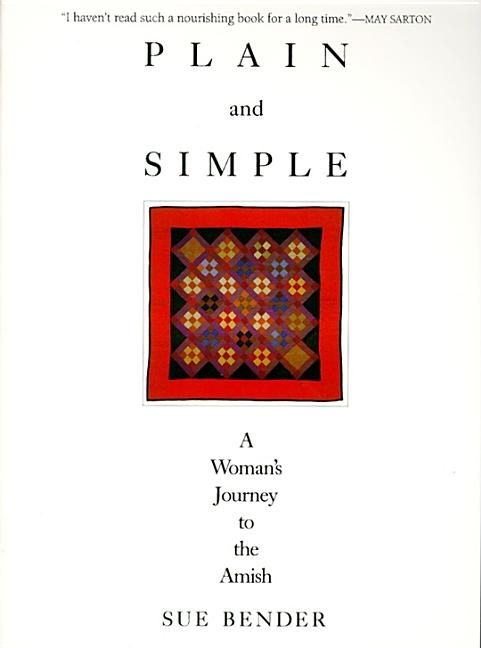 Item #573109 Plain and Simple: A Woman's Journey to the Amish. Sue Bender