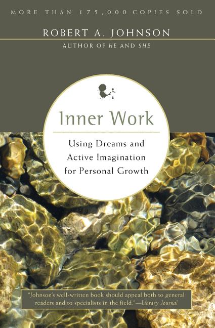 Item #29320 Inner Work: Using Dreams and Active Imagination for Personal Growth. Robert A. Johnson