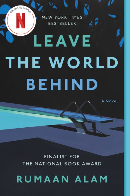 Leave the World Behind: A Novel. Rumaan Alam.