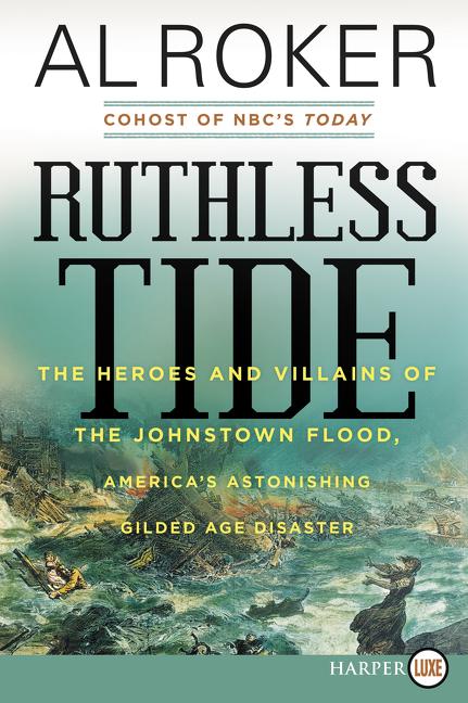 Item #554224 Ruthless Tide: The Heroes and Villains of the Johnstown Flood, America's Astonishing...