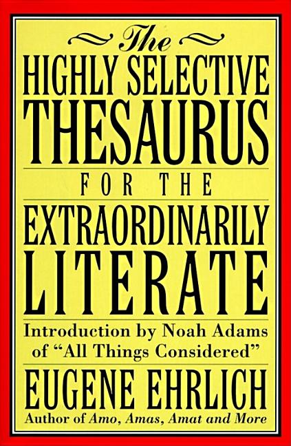 Item #29791 The Highly Selective Thesaurus for the Extraordinarily Literate (Highly Selective...