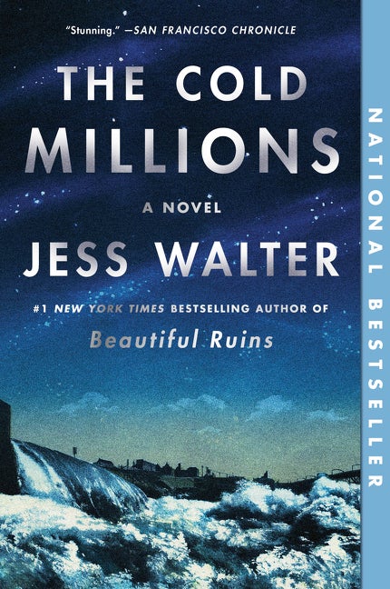 The Cold Millions: A Novel. Jess Walter.