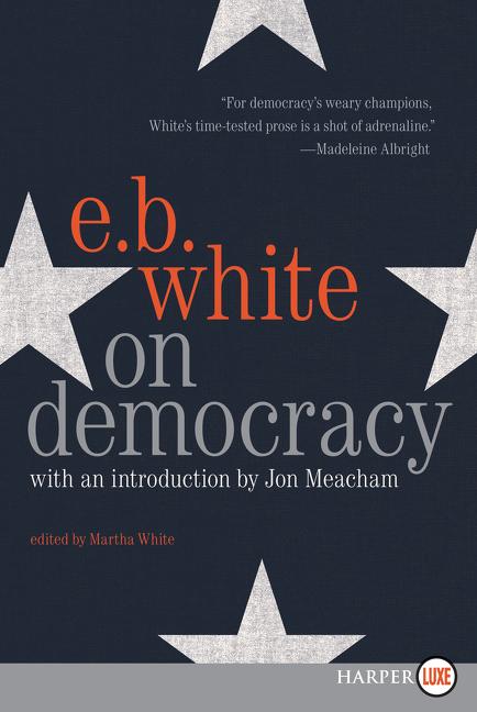 Item #547242 On Democracy (LARGE PRINT). E. B. White