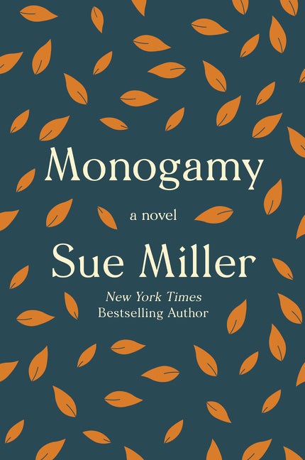 Monogamy: A Novel. Sue Miller.