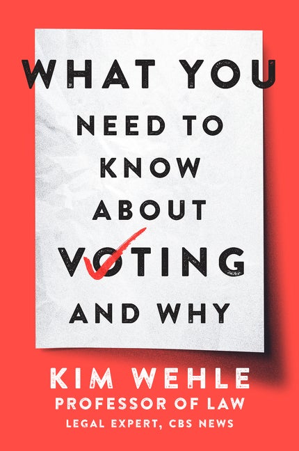 Item #539338 What You Need to Know About Voting--and Why. Kim Wehle