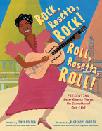 Item #572982 Rock, Rosetta, Rock! Roll, Rosetta, Roll!: Presenting Sister Rosetta Tharpe, the...