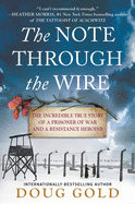 Item #575423 The Note Through the Wire: The Incredible True Story of a Prisoner of War and a...