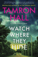 Watch Where They Hide: A Jordan Manning Novel. Tamron Hall.