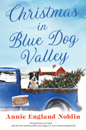Item #574680 Christmas in Blue Dog Valley: A Novel. Annie England Noblin